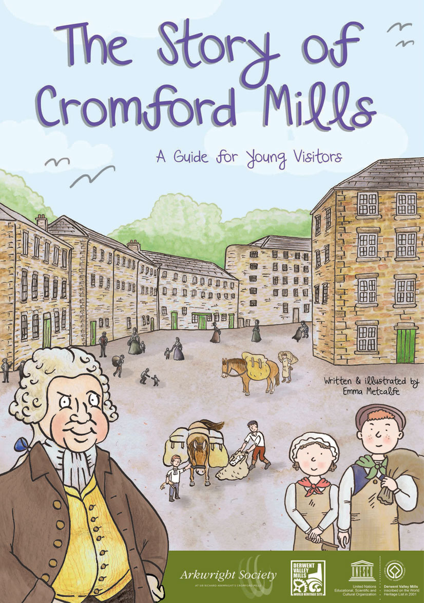 Front cover illustrated from The Story of Cromford Mills children's guidebook by Emma Metcalfe